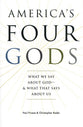 America's Four Gods: What We Say About God & What That Says About Us
