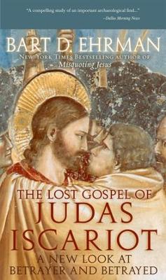 The Lost Gospel of Judas Iscariot: A New Look At Betrayer and Betrayed
