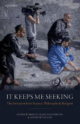 It Keeps Me Seeking: The Invitation From Science, Philosophy and Religion