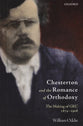 Chesterton and the Romance of Orthodoxy: The Making of Gkc 1874-1936