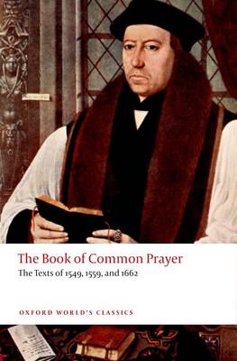 Book of Common Prayer, The: The Texts of 1549, 1559 and 1662 (Oxford World's Classics Series)