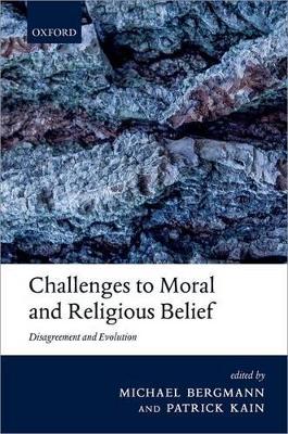 Challenges to Moral and Religious Belief: Disagreement & Evolution