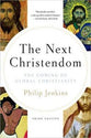 The Next Christendom: The Coming of Global Christianity (Expanded 3rd Edition)