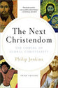 The Next Christendom: The Coming of Global Christianity (Expanded 3rd Edition)