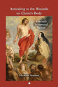 Attending to the Wounds on Christ's Body