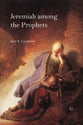 Jeremiah Among the Prophets
