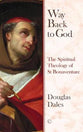 Way Back to God: The Spiritual Theology of Saint Bonaventure