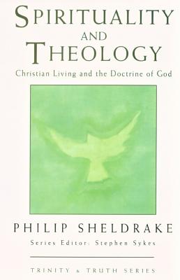 Spirituality and Theology: Christian Living and the Doctrine of God