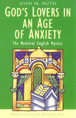 God's Lovers in An Age of Anxiety (Traditions Of Christian Spirituality Series)