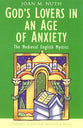 God's Lovers in An Age of Anxiety (Traditions Of Christian Spirituality Series)