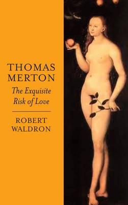 Thomas Merton: Exquisite Risk of Love