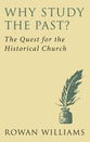 Why Study the Past? the Quest For the Historical Church