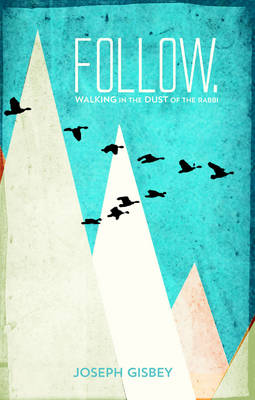 Follow: Walking in the Dust of the Rabbi