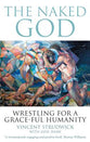 The Naked God: Wrestling For a Grace-Ful Humanity