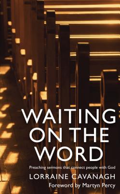 Waiting on the Word: Preaching Sermons Which Connect People With God