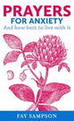 Prayers For Anxiety: And How Best to Cope With It