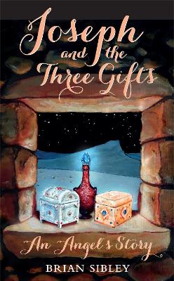 Joseph and the Three Gifts: An Angel's Story