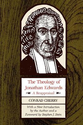 Theology of Jonathan Edwards: A Reappraisal