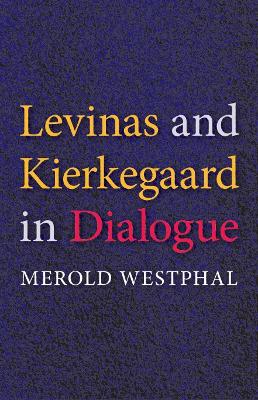Levinas and Kierkegaard in Dialogue