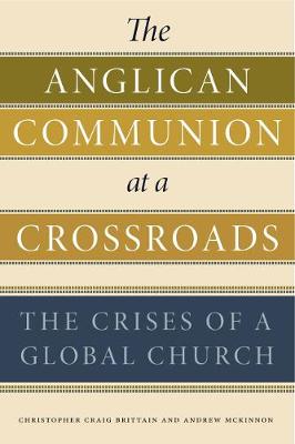 The Anglican Communion At a Crossroads: The Crises of a Global Church
