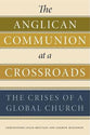 The Anglican Communion At a Crossroads: The Crises of a Global Church