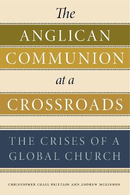 The Anglican Communion At a Crossroads: The Crises of a Global Church