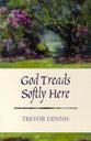 God Treads Softly Here