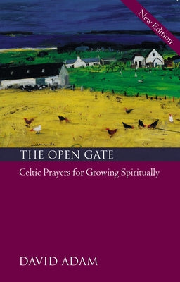 The Open Gate: Celtic Prayers For Growing Spiritually