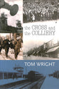Tom Wright: The Cross and the Colliery