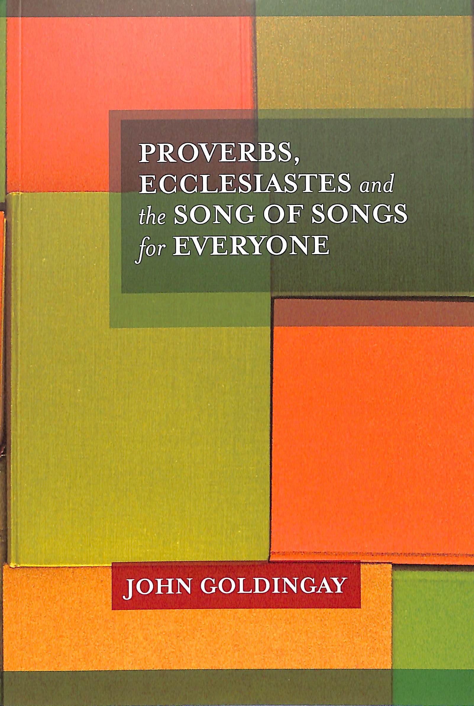 Proverbs, Ecclesiastes and the Song of Songs For Everyone (Old Testament Guide For Everyone Series)