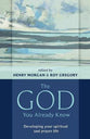 The God You Already Know: Developing Your Spiritual and Prayer Life
