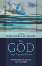 The God You Already Know: Developing Your Spiritual and Prayer Life