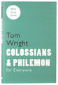 Colossians and Philemon (N.t Wright For Everyone Bible Study Guide Series)