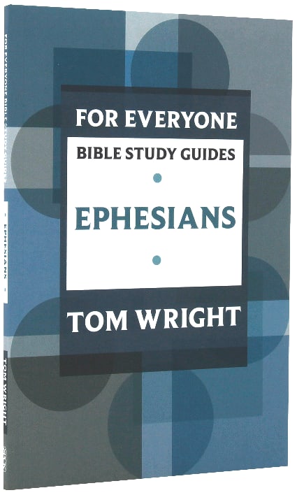 Ephesians (N.t Wright For Everyone Bible Study Guide Series)