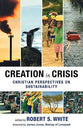 Creation in Crisis: Christian Perspective on Sustainability