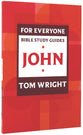 John (N.t Wright For Everyone Bible Study Guide Series)