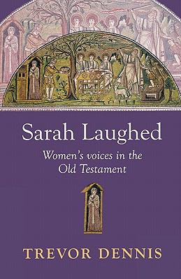 Sarah Laughed: Women's Voices in the Old Testament