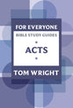 Acts (N.t Wright For Everyone Bible Study Guide Series)