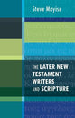 The Later New Testament Writers and Scripture: The Old Testament in Acts, Hebrews, the Catholic Epistles and Revelation