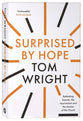 Surprised By Hope: Re-Thinking Heaven, Resurrection, and the Mission of the Church