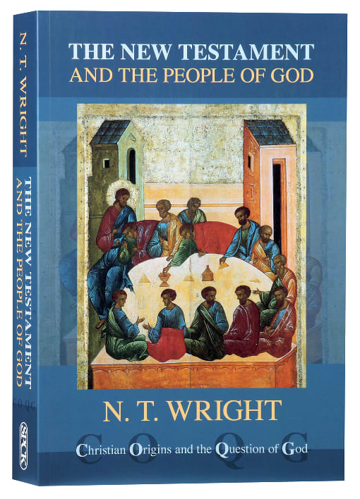 The New Testament and the People of God (Reformatted 2013) (#1 in Christian Origins And The Question Of God Series)