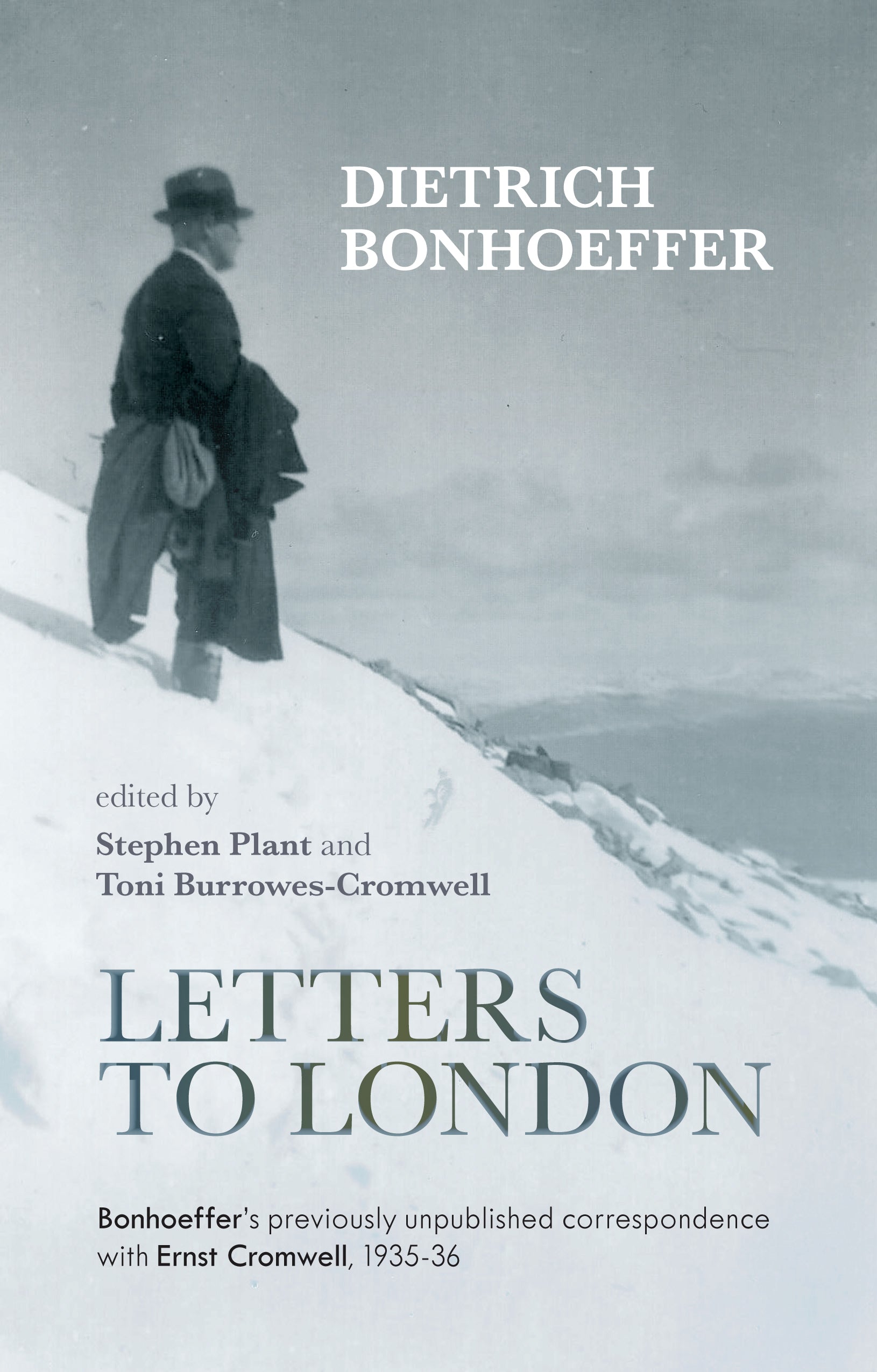 Letters to London: Bonhoeffer's Previously Unpublished Correspondence With Ernst Cromwell, 1935-36