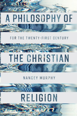 A Philosophy of the Christian Religion: For the Twenty-First Century