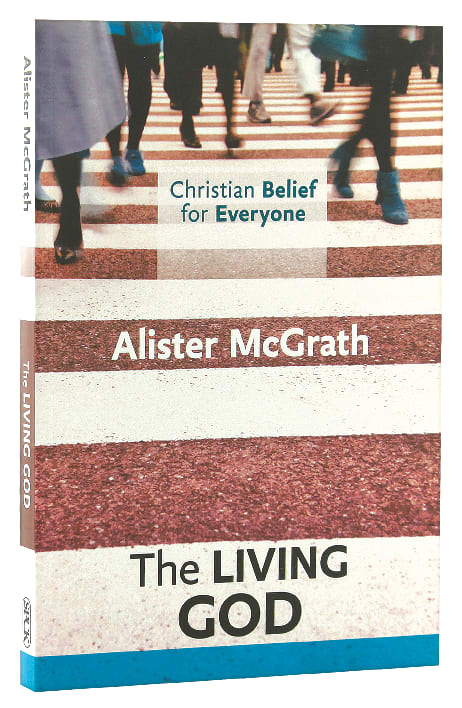 The Living God (#02 in Christian Belief For Everyone Series)