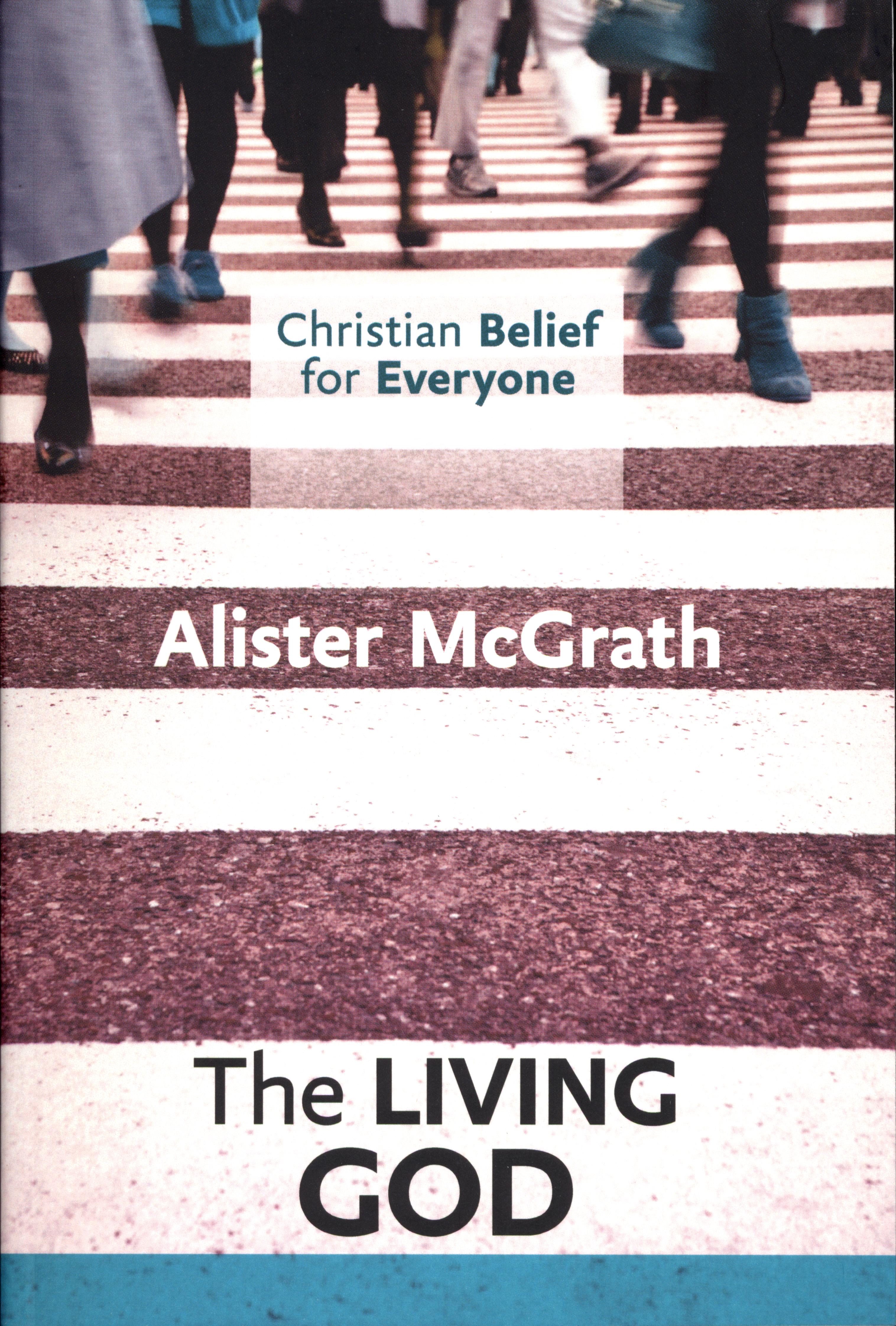 The Living God (#02 in Christian Belief For Everyone Series)