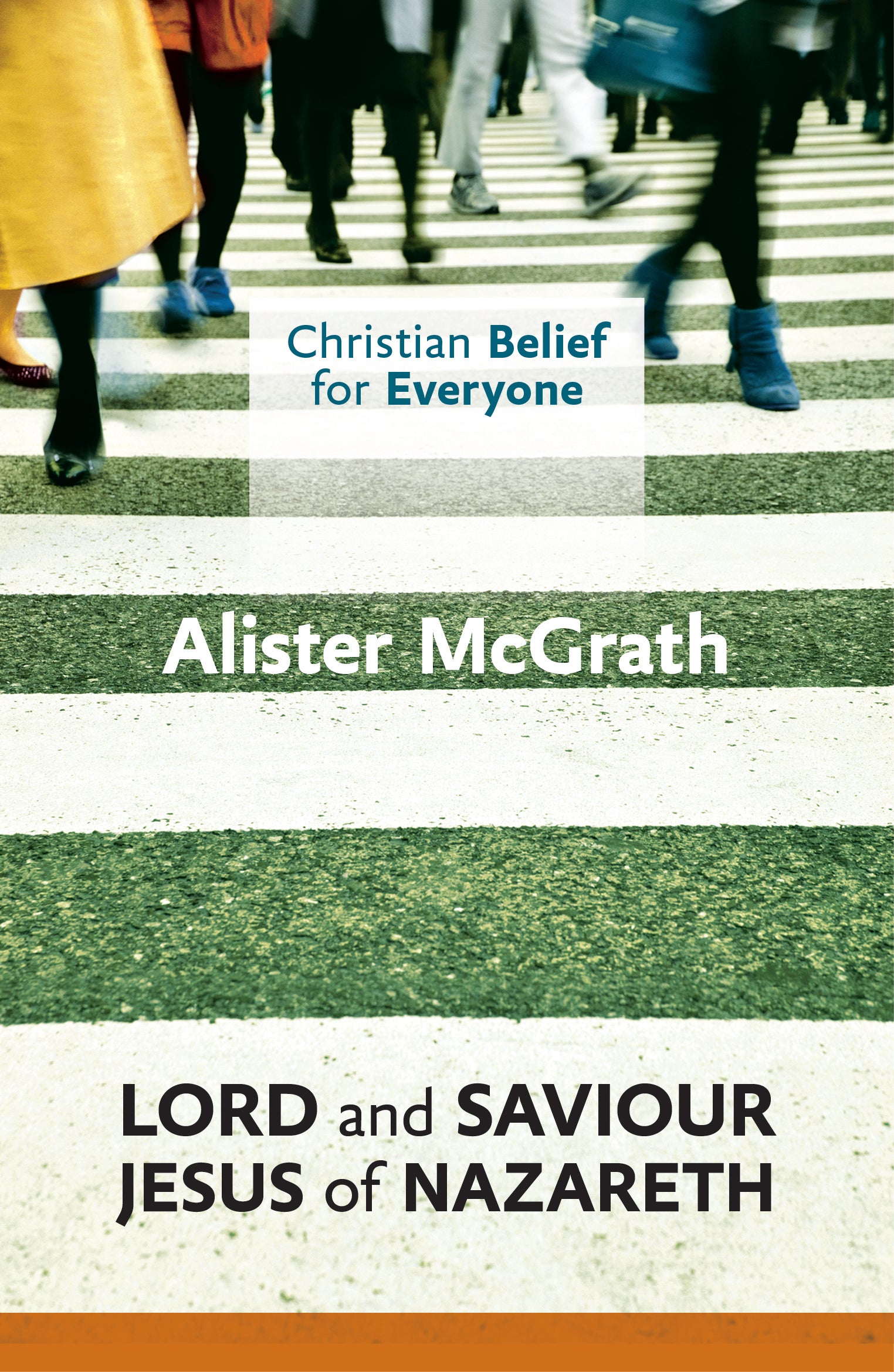 Lord and Saviour: Jesus of Nazareth (#03 in Christian Belief For Everyone Series)