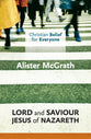 Lord and Saviour: Jesus of Nazareth (#03 in Christian Belief For Everyone Series)