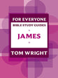 James (N.t Wright For Everyone Bible Study Guide Series)