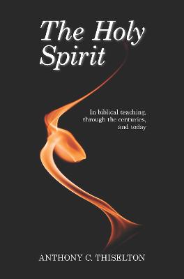 The Holy Spirit: In Biblical Teaching, Through the Centuries, and Today