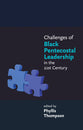 Challenges of Black Pentecostal Leadership in the 21St Century